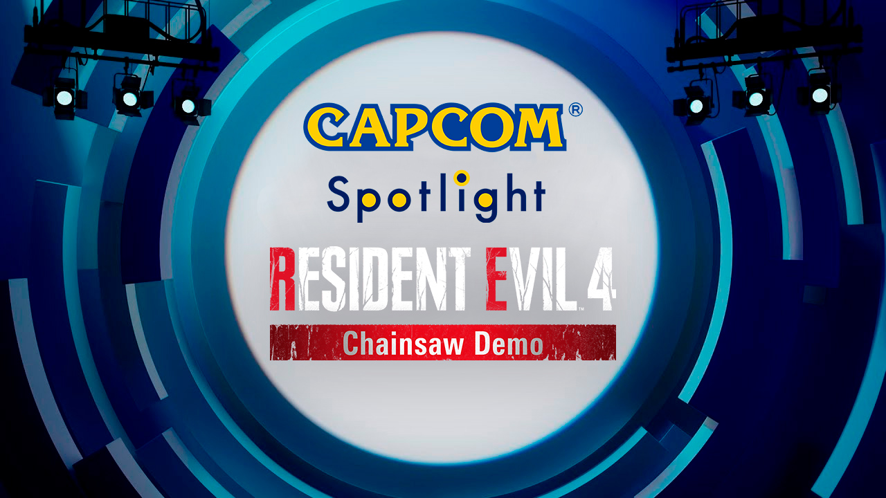 Capcom Spotlight y Chainsaw Demo de Resident Evil 4